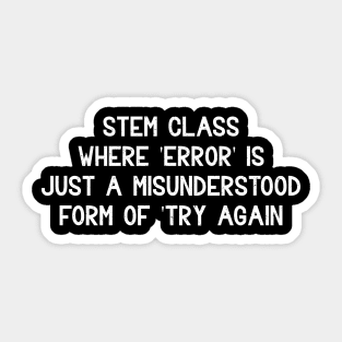 STEM class Where 'error' is just a misunderstood Sticker